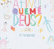 Afinal, Quem é Deus? (1ª Temporada)