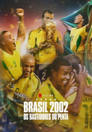 Brasil 2002: Os Bastidores do Penta