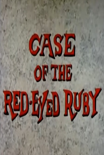 Case of the Red-Eyed Ruby - Poster / Capa / Cartaz - Oficial 1
