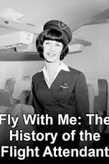 Quando Voar era Divertido e Sexy (Fly With Me: The History of the Flight Attendant)