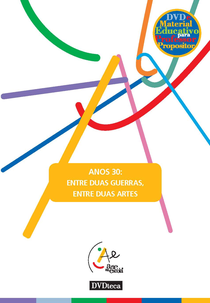 Anos 30: entre duas guerras, entre duas artes (Anos 30: entre duas guerras, entre duas artes)