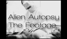 Alien Autopsy - The Footage