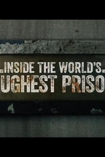 Por Dentro das Prisões Mais Severas do Mundo (1ª Temporada) - Poster / Capa / Cartaz - Oficial 3