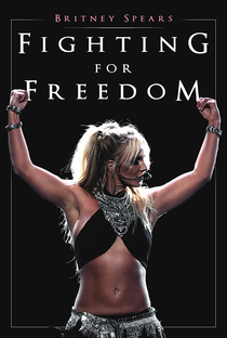 Britney Spears: Fighting For Freedom - Poster / Capa / Cartaz - Oficial 1