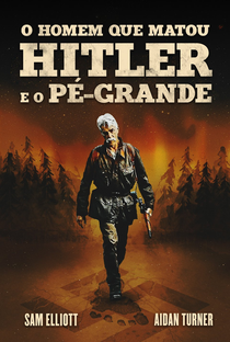 O Homem Que Matou Hitler e o Pé Grande - Poster / Capa / Cartaz - Oficial 2