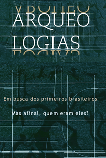 Arqueologias: Em busca dos primeiros brasileiros - Poster / Capa / Cartaz - Oficial 1