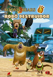 Boonie Bears e o Robô Destruidor (Boonie Bears: Robo-Rumble)