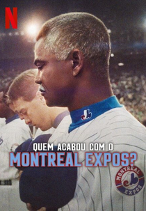 Quem Acabou com o Montreal Expos? (Who Killed the Montreal Expos?)