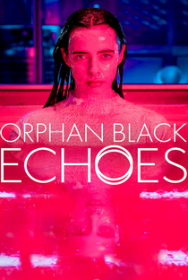 Orphan Black: Echoes - Poster / Capa / Cartaz - Oficial 1