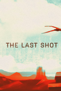 The Last Shot - Poster / Capa / Cartaz - Oficial 1