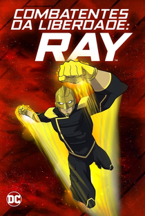 Combatentes da Liberdade: Ray - O Filme - Poster / Capa / Cartaz - Oficial 6