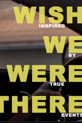 Poster de Curta Wish We Were There (2014)