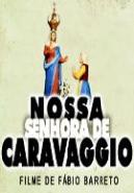 Nossa Senhora de Caravaggio - O Filme (Nossa Senhora de Caravaggio - O Filme)