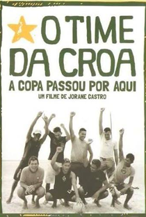 O Time da Croa - A Copa Passou por Aqui - Poster / Capa / Cartaz - Oficial 1