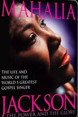 Mahalia Jackson: The Power and The Glory (Mahalia Jackson - The Power and the Glory: The Life and Music of the World's Greatest Gospel Singer )