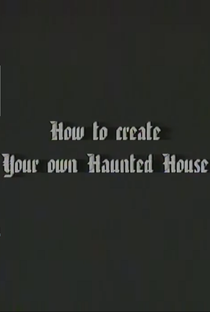 How to Create Your Own Haunted House - Poster / Capa / Cartaz - Oficial 1