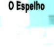 O Espelho