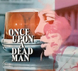 Once Upon a Dead Man