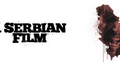GARGALHANDO POR DENTRO: A Serbian Film: A Genialidade Por Trás Da Polêmica