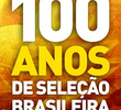 100 Anos de Seleção Brasileira