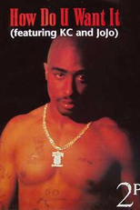 2Pac Feat. K-Ci & JoJo: How Do U Want It (2Pac Feat. K-Ci & JoJo: How Do U Want It)