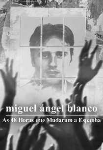 Miguel Ángel Blanco: As 48 Horas que Mudaram a Espanha (Miguel Ángel Blanco: Las 48 Horas que lo Cambiaron Todo)