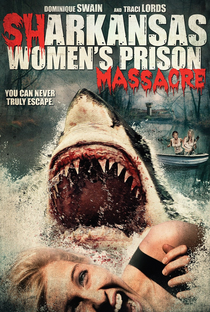 Sharkansas Women's Prison Massacre - Poster / Capa / Cartaz - Oficial 2