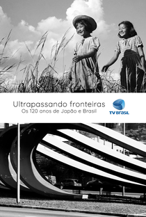 Ultrapassando fronteiras - Os 120 anos de Japão e Brasil - Poster / Capa / Cartaz - Oficial 2