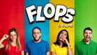 FLOPS - Uma Comédia Musical (O FILME)
