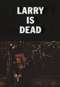 Larry Is Dead (Larry Is Dead)