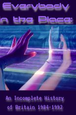 Everybody in the Place (Everybody in The Place: An Incomplete History of Britain 1984-1992)