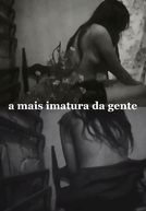 A Mais Imatura da Gente