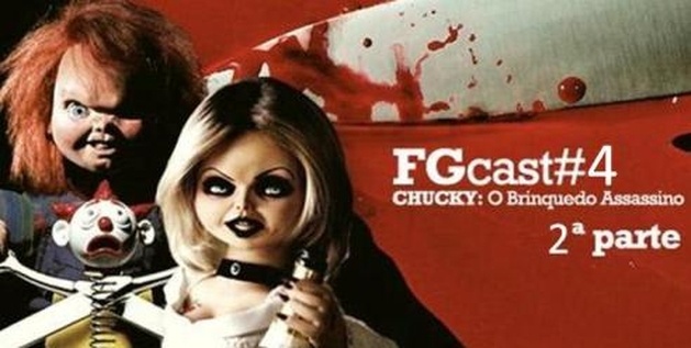 FGCast #4 - O Brinquedo Assassino - Segunda Parte [Podcast]