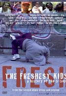 The Freshest Kids: A History Of The B-Boy (The Freshest Kids: A History Of The B-Boy)