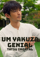 Um Yakuza Genial: Tatsu Imortal (極主夫道)
