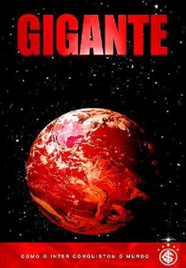 Gigante - Como o Inter Conquistou o Mundo (Gigante - Como o Inter Conquistou o Mundo)