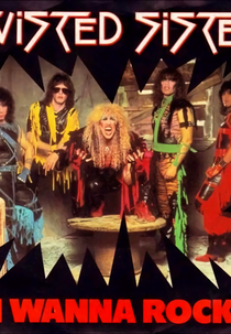 Twisted Sister: I Wanna Rock (Twisted Sister: I Wanna Rock)