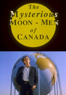 The Mysterious Moon Men of Canada (The Mysterious Moon Men of Canada)