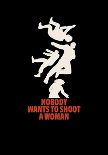 Nobody Wants to Shoot a Woman (Nobody Wants to Shoot a Woman)