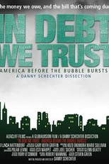  In Debt We Trust ( In Debt We Trust: America Before the Bubble Bursts)