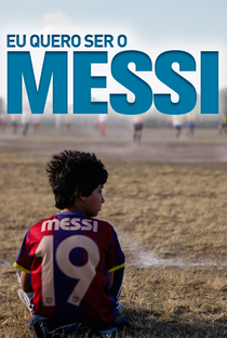 Eu Quero Ser o Messi - Poster / Capa / Cartaz - Oficial 1