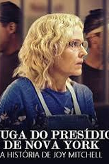 Fuga do Presídio de Nova York: a História de Joy Mitchell (New York Prison Break the Seduction of Joyce Mitchell)