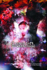 I Never Left the White Room (I Never Left the White Room)