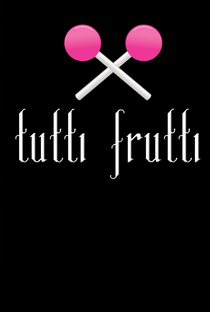 Tutti Frutti - Poster / Capa / Cartaz - Oficial 1