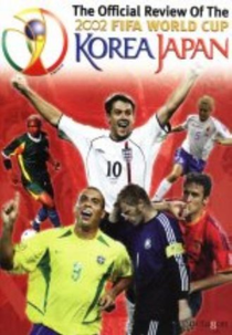 The Official Review of the  2002 FIFA World Cup (The Official Review of the  2002 FIFA World Cup)