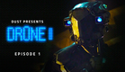 Sci-Fi Digital Series "Dr0ne" Episode 1 | DUST