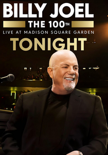 Billy Joel: The 100th - Live At Madison Square Garden (The 100th: Billy Joel at Madison Square Garden - The Greatest Arena Run of All Time)