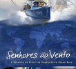 Senhores do Vento - A Odisséia do Brasil na Regata Volvo Ocean Race