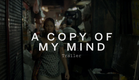 A COPY OF MY MIND Trailer | Festival 2015