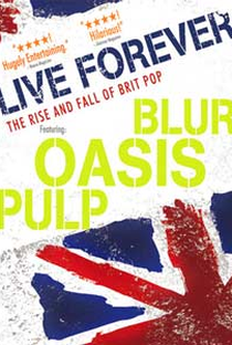 Live Forever: The Rise and Fall of Brit Pop - Poster / Capa / Cartaz - Oficial 4
